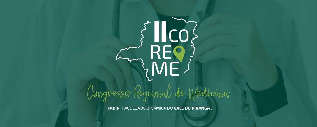 2 COREME - FADIP "Os caminhos da Medicina e do ensino Médico Pós-Pandemia"