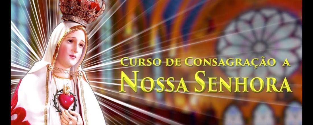 Curso de Consagração à Nossa Senhora