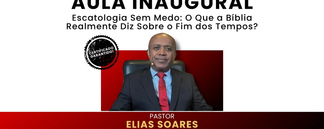 AULA INAUGURAL - Escatologia Sem Medo: O Que a Bíblia Realmente Diz Sobre o Fim dos Tempos?