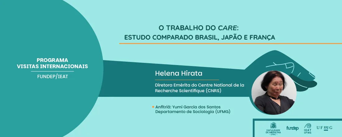 Conferência O trabalho do care: estudo comparado Brasil, Japão e França - Helena Hirata – Diretora Emérita do Centre National de la Recherche Scientifique (CNRS)