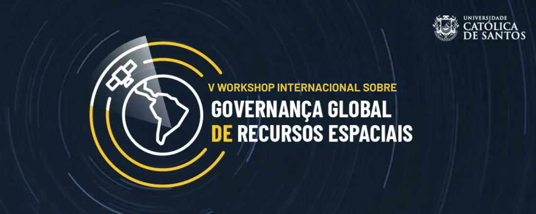 V Workshop Internacional sobre Governança Global de Recursos Espaciais.