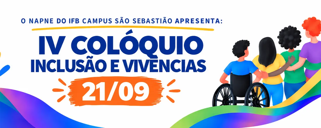 IV COLÓQUIO INCLUSÃO E VIVÊNCIAS - IFB CAMPUS SÃO SEBASTIÃO