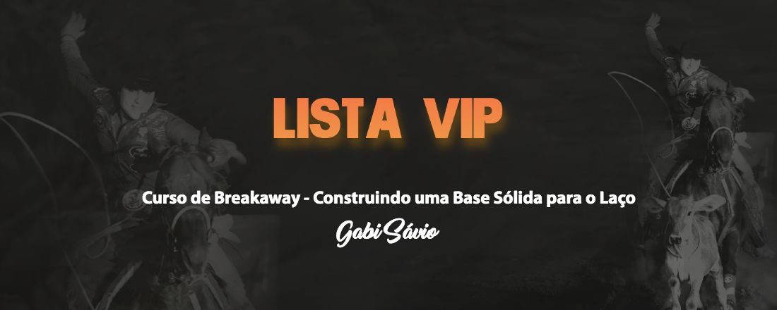 Lista VIP do Curso de Breakaway - Construindo uma Base Sólida para o Laço