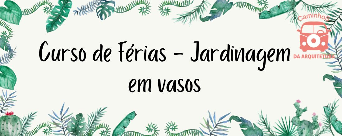 Curso de Férias - Jardinagem em vasos