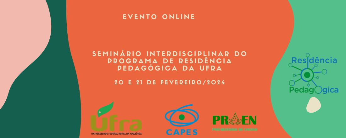 SEMINÁRIO INTERDISCIPLINAR DO PROGRAMA DE RESIDÊNCIA PEDAGÓGICA DA UFRA
