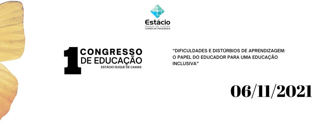 1ºCONGRESSO DE EDUCAÇÃO ESTÁCIO DUQUE DE CAXIAS “DIFICULDADES E DISTÚRBIOS DE APRENDIZAGEM: O PAPEL DO EDUCADOR PARA UMA EDUCAÇÃO INCLUSIVA”