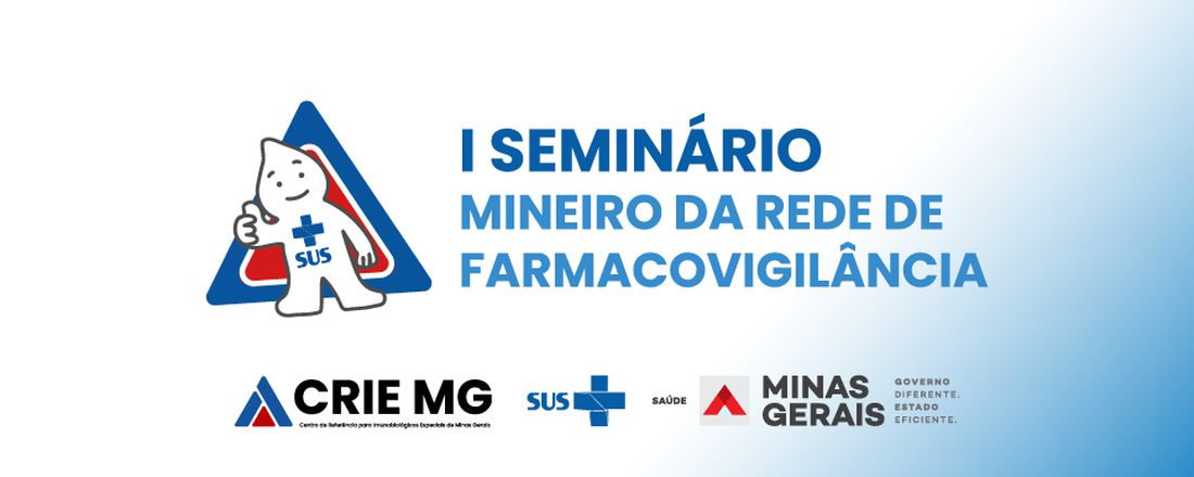 I SEMINÁRIO MINEIRO DA REDE DE FARMACOVIGILÂNCIA (CRIE e ESAVI)
