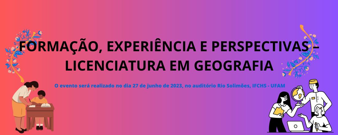 SEMINÁRIO "FORMAÇÃO, EXPERIÊNCIA E PERSPECTIVAS – LICENCIATURA EM GEOGRAFIA”