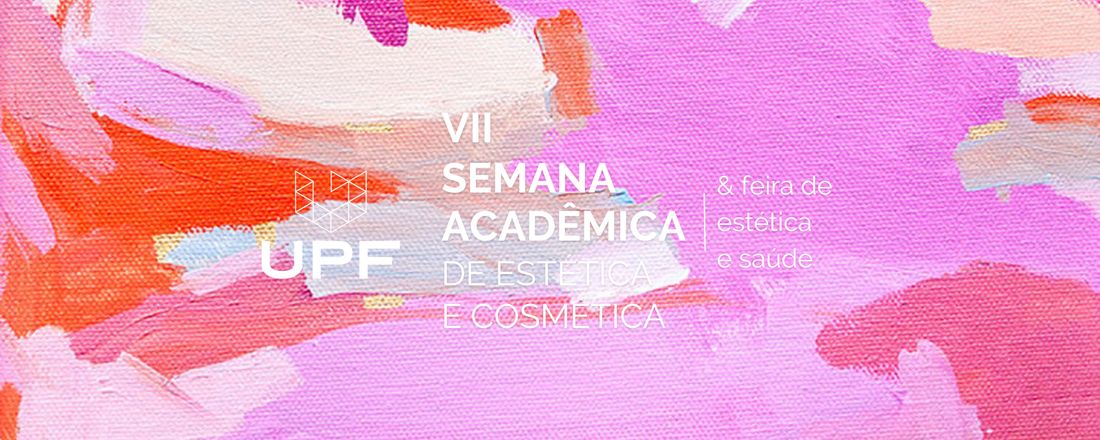 VII Semana Acadêmica de Estética e Cosmética UPF
