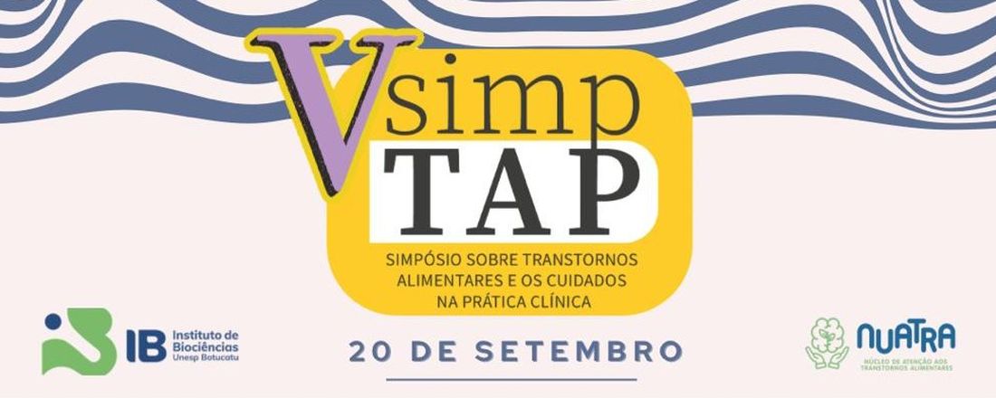 V Simpósio Sobre os Transtornos Alimentares e os Cuidados na Prática Clínica (SimpTAP) - Dificuldades e Avanços no Diagnóstico