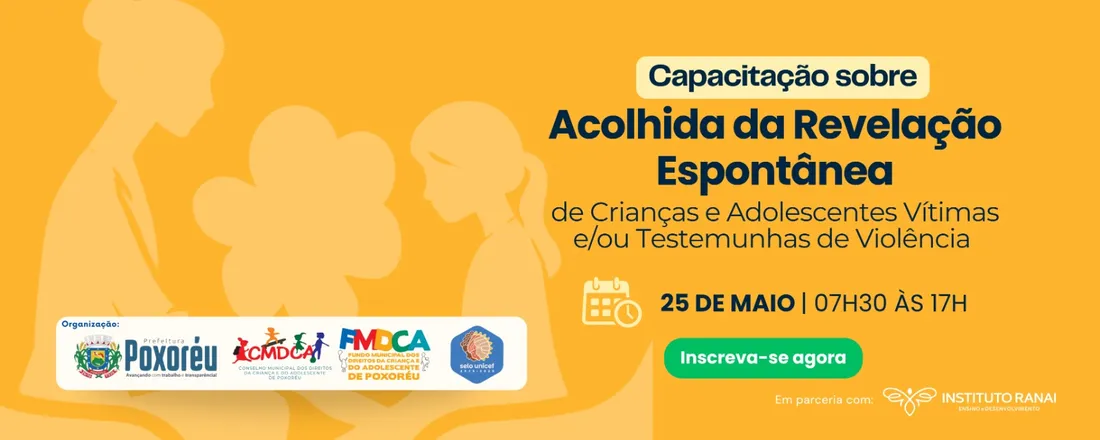 Capacitação Sobre Acolhida da Revelação Espontânea de Crianças e Adolescentes Vítimas e/ou Testemunhas de Violência - Poxoréu/MT