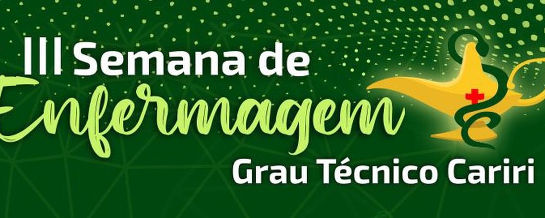 III Semana de Enfermagem do Centro Ensino Grau Técnico Cariri