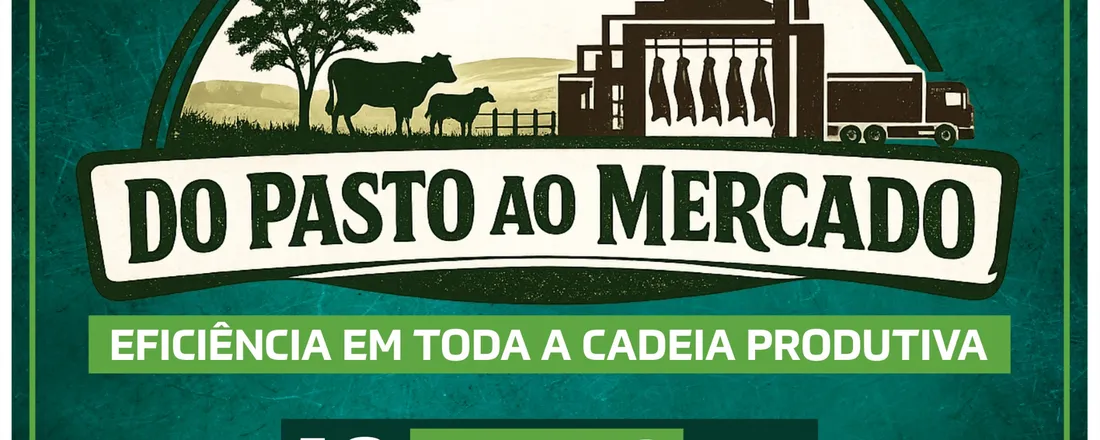 Do Pasto ao Mercado: Eficiência em toda a cadeia produtiva