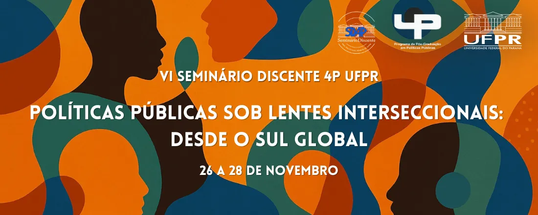 VI Seminário Discente do 4P - Políticas Públicas sob Lentes Interseccionais desde o Sul Global