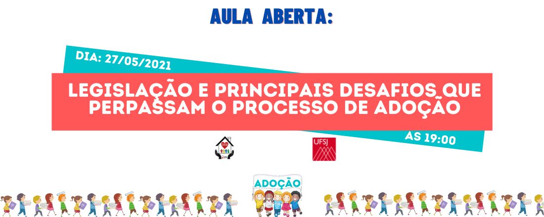 Aula aberta: legislação e principais desafios que  perpassam o processo de adoção