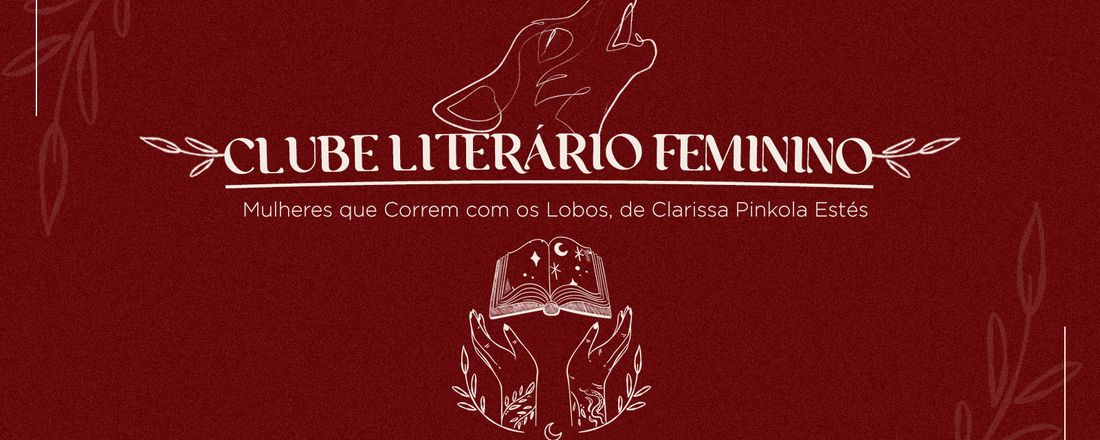 Clube de Leitura - Mulheres que Correm com os Lobos, de Clarissa Pinkola Estés