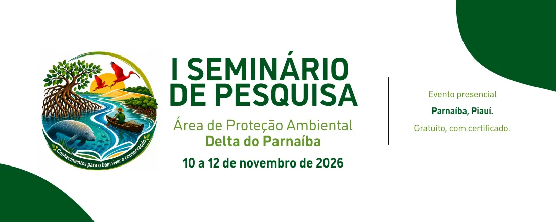 I Seminário de Pesquisa da APA Delta do Parnaíba: Conhecimentos para o Bem Viver e para a Conservação