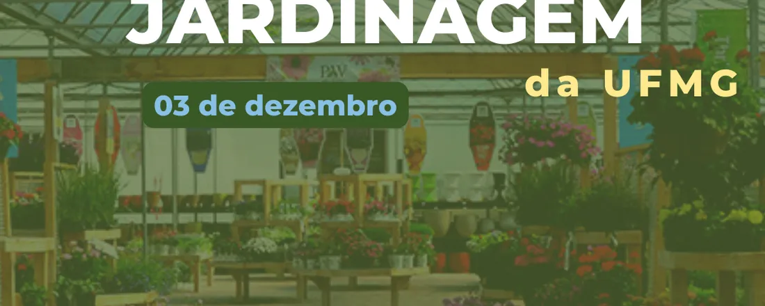 ll° Ciclo de Oficinas de Floricultura e Jardinagem da UFMG