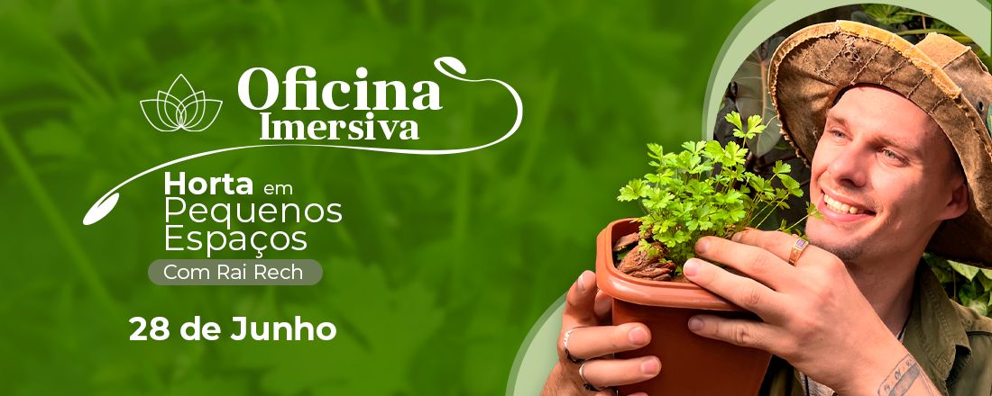 Oficina Imersiva - Horta em Pequenos Espaços - Rai Rech