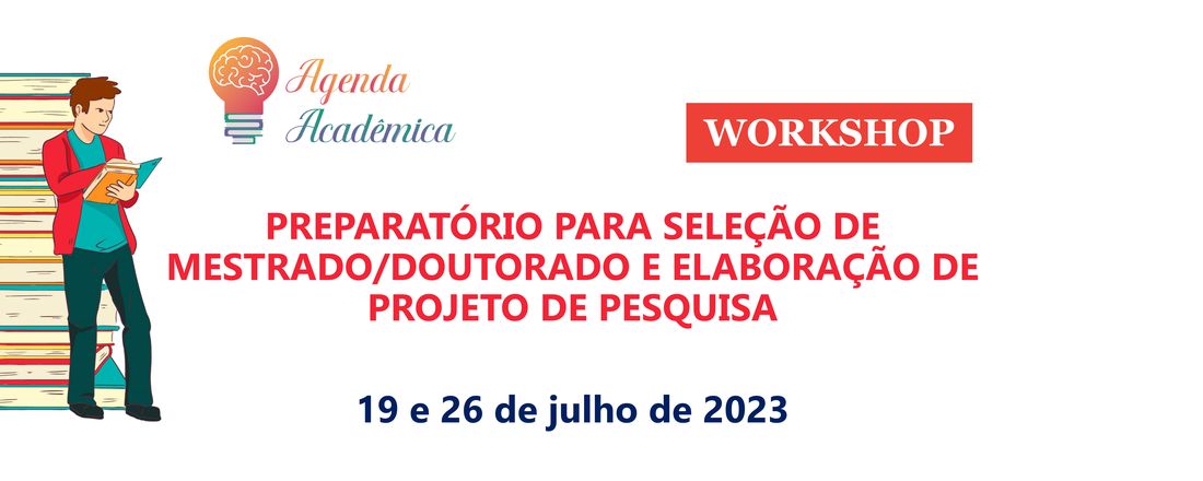 WORKSHOP PREPARATÓRIO PARA SELEÇÃO DE MESTRADO/DOUTORADO E ELABORAÇÃO DE PROJETO DE PESQUISA