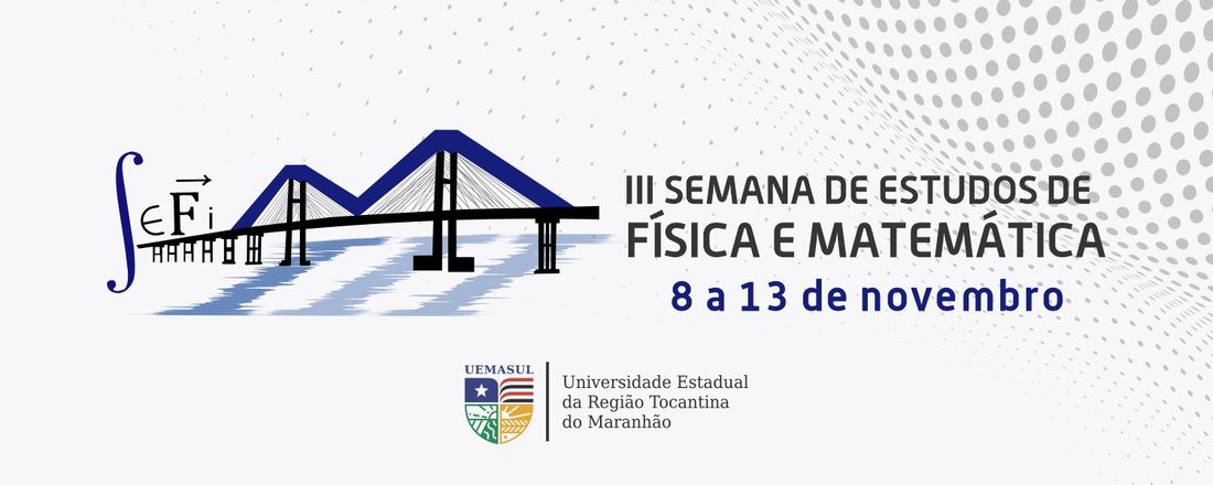 Semana de Estudos de Física e Matemática da UEMASUL