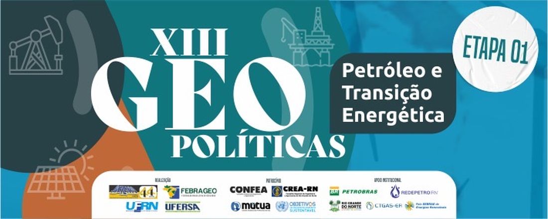 XIII GEOPOLÍTICAS: PETRÓLEO E TRANSIÇÃO ENERGÉTICA / ETAPA I