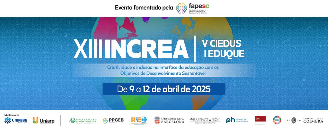 XIII FÓRUM INTERNACIONAL DE INOVAÇÃO E CRIATIVIDADE – INCREA, V CONGRESSO INTERNACIONAL DE EDUCAÇÃO E SAÚDE – CIEDUS e I CONGRESSO INTERNACIONAL DE EDUCAÇÃO – EDUQUE
