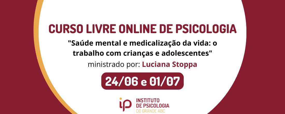 Curso Livre Online - "Saúde mental e medicalização da vida: o trabalho com crianças e adolescentes"