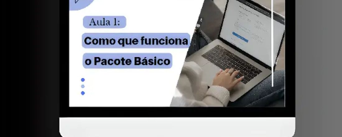 Aula 1: Como funciona o pacote Básico