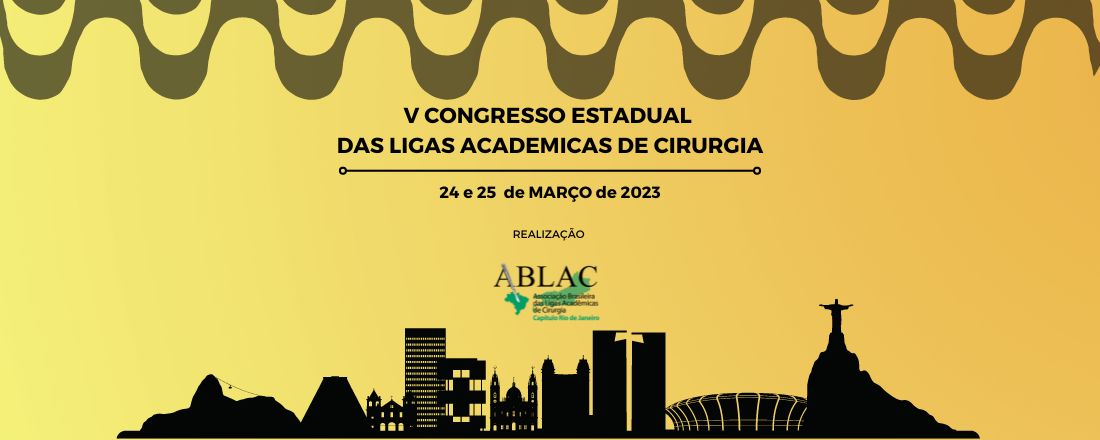 V CONGRESSO ESTADUAL DASLIGAS ACADÊMICAS DE CIRURGIA - RIO DE JANEIRO