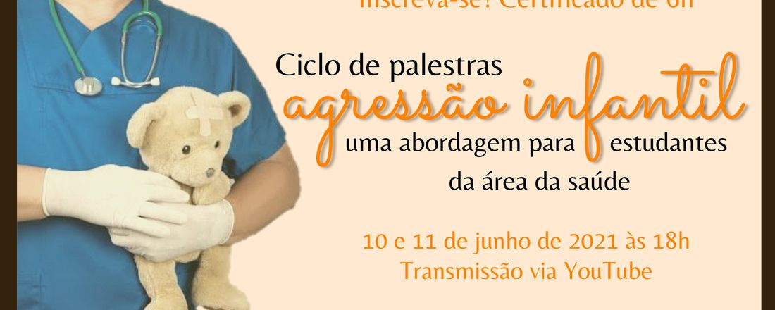 Ciclo de Palestras sobre Agressão Infantil: uma abordagem para estudantes da área da saúde.