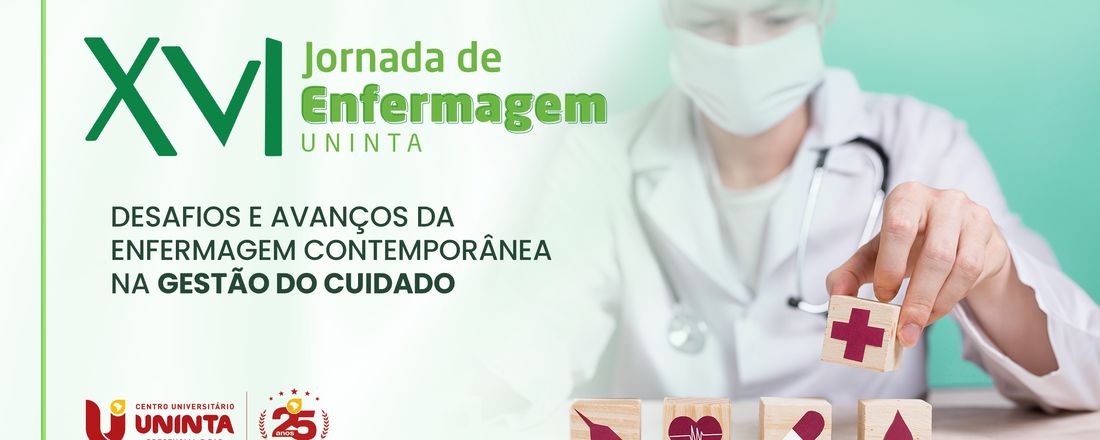 XVI JORNADA DE ENFERMAGEM: Desafios e avanços da Enfermagem na gestão do cuidado