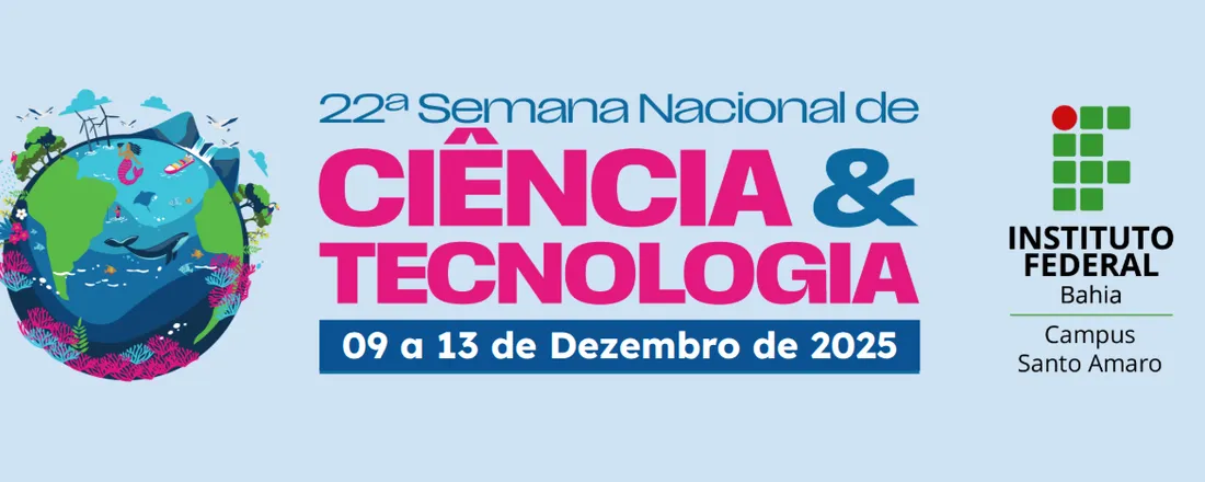 22ª Semana Nacional de Ciência e Tecnologia 2025 - IFBA Santo Amaro