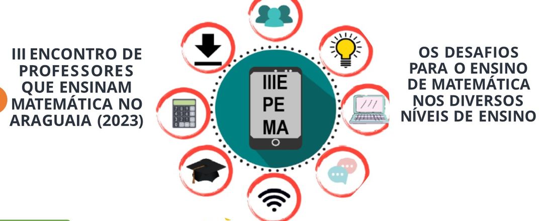 III Encontro de Professores que Ensinam Matemática  no Araguaia (2023): os desafios  para o ensino de Matemática  nos diversos níveis de ensino