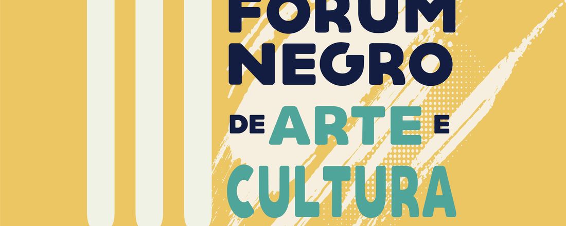 III FÓRUM NEGRO DE ARTE E CULTURA