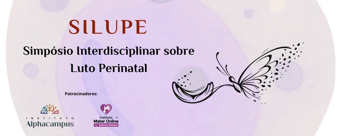 I Simpósio Interdisciplinar de Luto Perinatal (SILUPE)