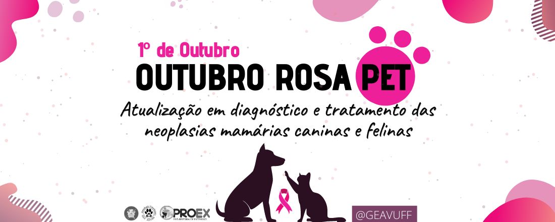 Outubro Rosa Pet - Atualização em Diagnóstico e Tratamento das Neoplasias Mamárias Caninas e Felinas