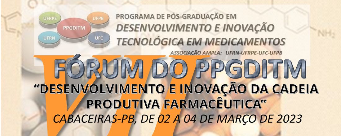 VII FÓRUM DO PPGDITM "DESENVOLVIMENTO E INOVAÇÃO DA CADEIA PRODUTIVA FARMACÊUTICA"