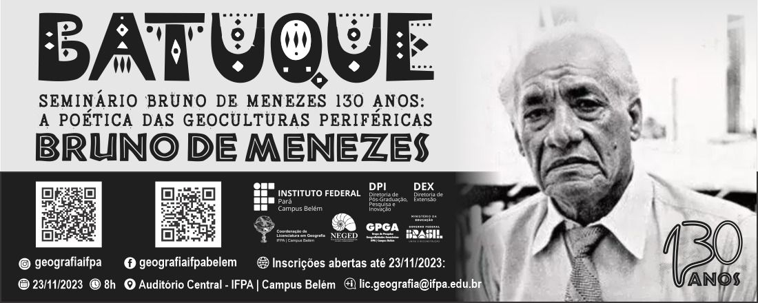 BATUQUE - Seminário Bruno de Menezes, 130 anos - A poética das geoculturas periféricas