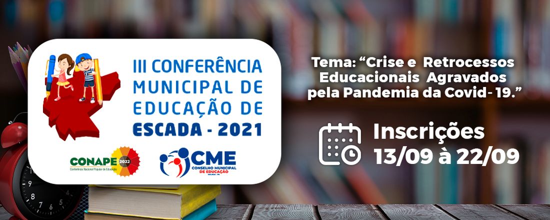 III CONFERÊNCIA MUNICIPAL DE EDUCAÇÃO  DA ESCADA 2021