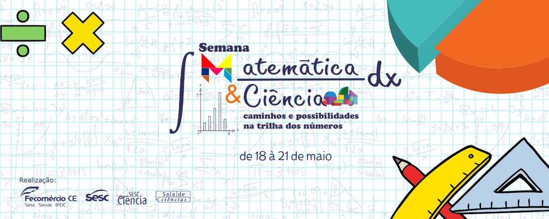 SEMANA MATEMÁTICA & CIÊNCIA: CAMINHOS E POSSIBILIDADES NA TRILHA DOS NÚMEROS