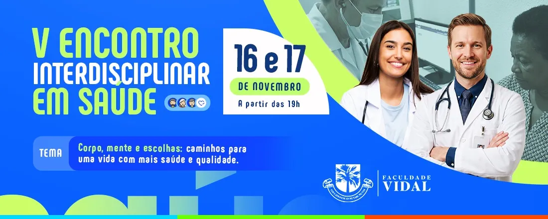 V Encontro Interdisciplinar em Saúde: Corpo, mente e escolhas: caminhos para uma vida com mais saúde e qualidade