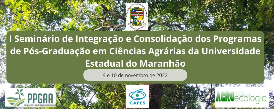 I Seminário de Integração e Consolidação dos Programas de Pós-Graduação em Ciências Agrárias da Universidade Estadual do Maranhão