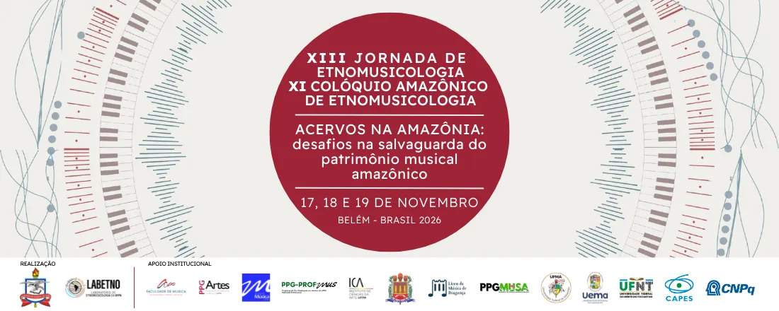 XIII JORNADA DE ETNOMUSICOLOGIA e XI COLÓQUIO AMAZÔNICO DE ETNOMUSICOLOGIA