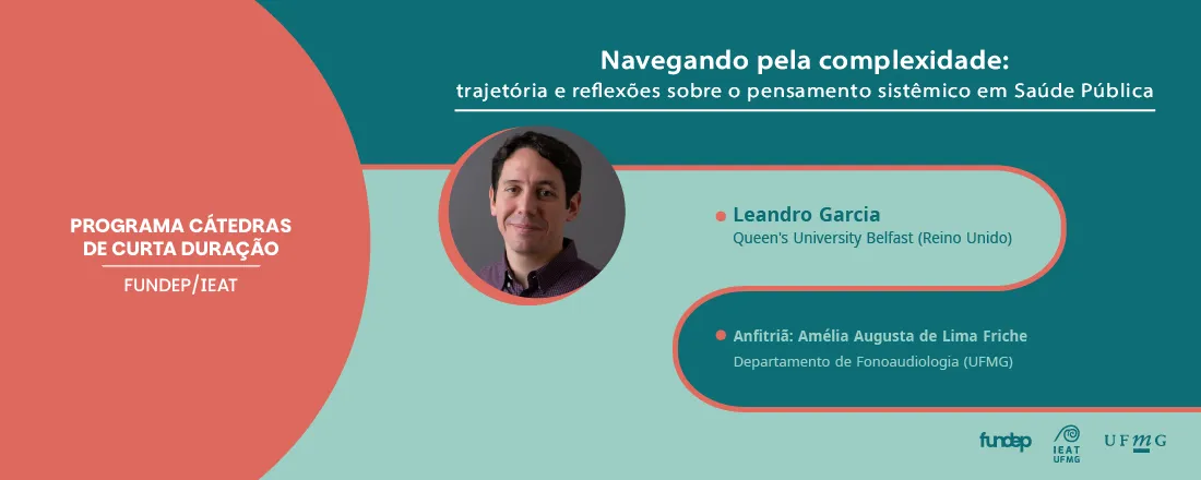 Conferência Navegando pela complexidade: trajetória e reflexões sobre o pensamento sistêmico em Saúde Pública - Leandro Garcia