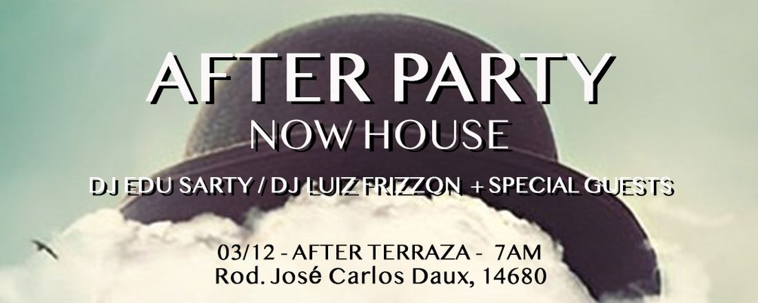 AFTER PARTY -- NOW HOUSE FLORIPA