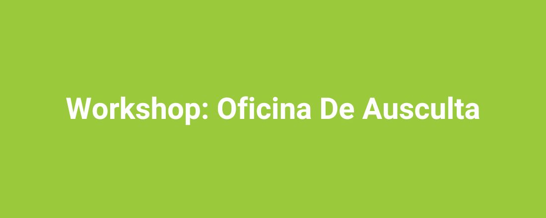 ADIADO | Workshop: Oficina De Ausculta