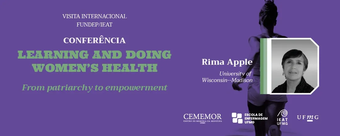 VISITA INTERNACIONAL FUNDEP/IEAT: Conferência Learning and Doing Womens Health: From Patriarchy to Empowerment - Rima Apple - Emérita da Universidade de Wisconsin-Madison (EUA)