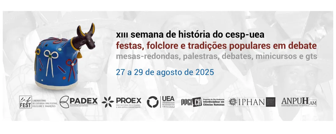 XIII Semana de História do CESP/UEA (Festas, folclore e tradições populares em debate)