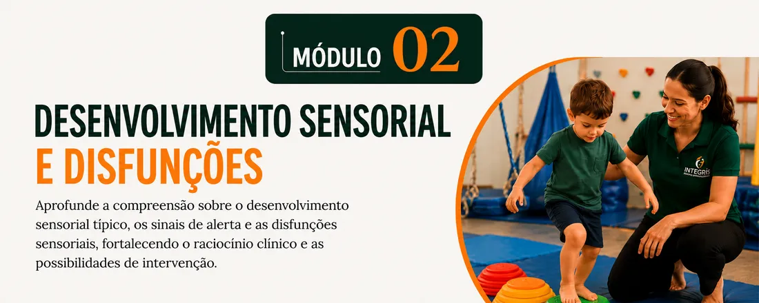 PIBISA - Módulo 02- Desenvolvimento Sensorial e Disfunções